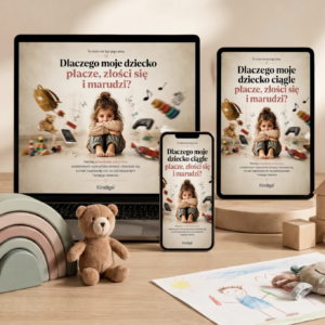 Dlaczego moje dziecko ciągle płacze, złości się i marudzi? – E-BOOK + 4 BONUSY GRATIS